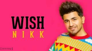 Wish lyrics | Nikk | latest punjabi song | new song Nikk |