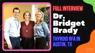 Thyroid RFA in AUSTIN: Dr. Bridget Brady (FULL interview)