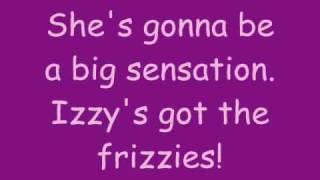 Phineas And Ferb - Izzy's Got The Frizzies Lyrics (HQ)