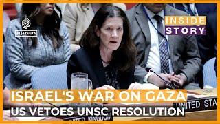 Why did the US block a resolution on Israel's war on Gaza? | Inside Story