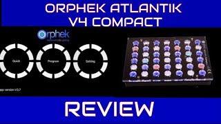 Orphek Atlantik V4 Compact   Review and Impressions