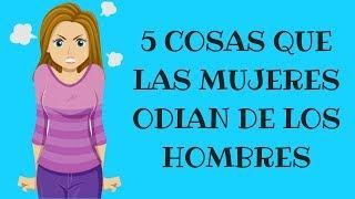 5 Cosas Que Las Mujeres Odian De Los Hombres