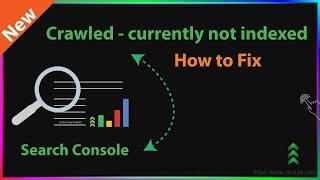 How to Fix Crawled Currently Not Indexed - Search Console