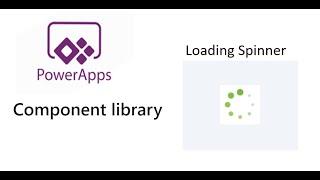 How to create loading Spinner using Component Libraries in Power apps