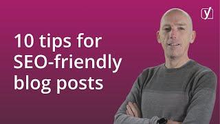 10 tips to write an SEO friendly blog post 