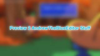 Preview 2 AndrewTheBlueEditor Stuff