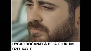 Uygar Doğanay & Bela Olurum (özel kayıt)