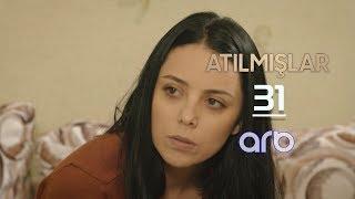 Atılmışlar (31-ci bölüm) - TAM HİSSƏ