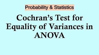 Probability and Statistics | Cochran’s Test for Equality of Variances in ANOVA