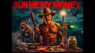 RUN ME MY MONEY!!!  (2025) COUNTRY TRAP!!!