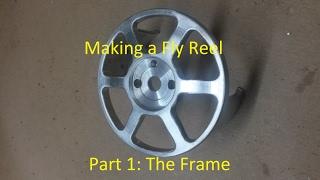 Making a Fly Reel, Part 1: The Frame