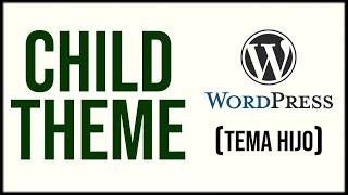  Qué es y Cómo crear un CHILD THEME en WORDPRESS (tema hijo)