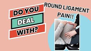 Do You Deal With | Round Ligament Pain