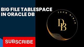 Bigfile tablespace in oracle DB