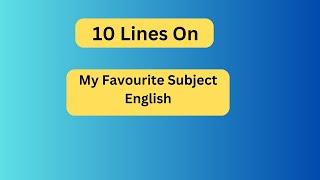 10 Lines On My Favourite Subject English || My Favourite Subject English Essay ||