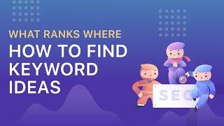 How to Find Keyword Ideas with What Ranks Where 