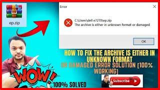 How To Fix The Archive Is Either In Unknown Format or Damaged Error Solution [100% WORKING]