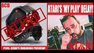 [AN-366] ATARI's 'My Play' Delay! / Atari Announces Watch Delay, Plus: Atari's Unboxing Preview!