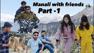 Manali with friends ( part -1 ) ft.Amaan k vlogs