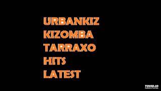 Urban Kiz Tarraxo 2021 Kizomba Hit mix  Latest hits