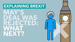 What Happens Now May's Deal Was Rejected? - Brexit Explained