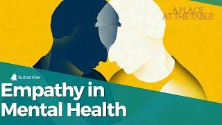 Empathy in Mental Health: Understanding and Supporting Each Other