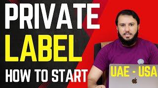 Private Label UAE & USA | How To Start in 2024