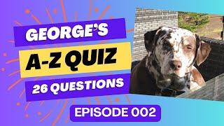 George’s A-Z Quiz Episode 2 - 26 questions on general knowledge