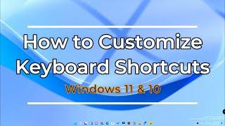 How to customize Windows 11 Keyboard Shortcuts | Create your own Shortcut!