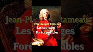 RAMEAU: Les sauvages, Forêts paisibles - Les Indes galantes