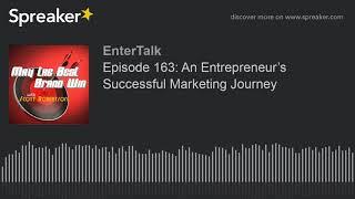 Episode 163: An Entrepreneur’s Successful Marketing Journey