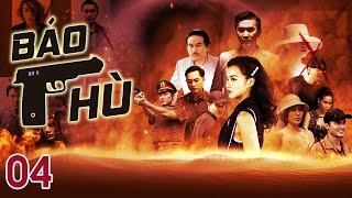 [Phim Việt Nam]  BÁO THÙ || TẬP 04 || Phim Hành Động, Lôi Cuốn, Hình Sự