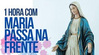 1 HORA COM MARIA PASSA NA FRENTE ️