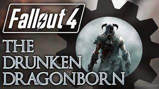 Fallout 4: The Drunken Dragonborn