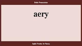 aery, How to Say or Pronounce AERY in American, British, Australian English