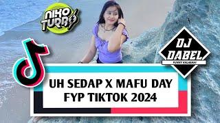 DJ UH SADAP X MAFU DAY FYP TIKTOK 2024 - DJ DABEL (NIKO STYLE) 