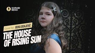 The House of the Rising Sun - Cover by Irina Ognjević (Sorabi Bend)