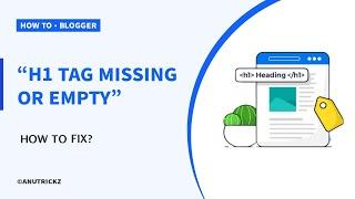 [Updated] How to fix H1 tag Missing or Not Optimized or empty  Blogger/Blogspot