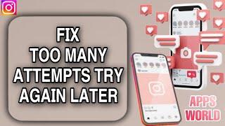 How To Fix Too Many Attempts Try Again Later On Instagram App