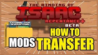 HOW TO TRANSFER MODS TO ISAAC'S REPENTANCE+