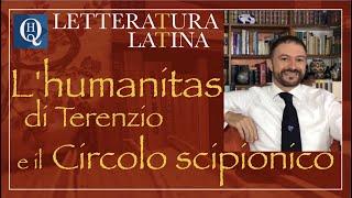 Letteratura latina 15: L'humanitas di Terenzio e il Circolo scipionico.