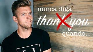 NUNCA DIGA THANK YOU QUANDO...