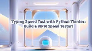 Typing Speed Test with Python Tkinter: Build a WPM Speed Tester!