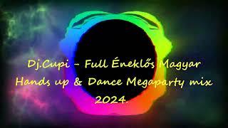 Dj.Cupi - Full Éneklős Magyar Hands up & Dance Megaparty mix 2024.