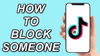 How To BLOCK SOMEONE On TikTok