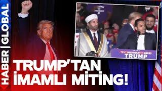 Trump'tan İmamlı Miting! Müslüman Oyları İçin İmamlara Bu Sözü Verdi!