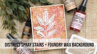 Distress Spray Stain + Foundry Wax Mixed Media Background