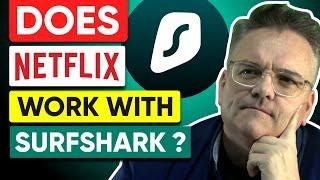 Does Netflix Work with Surfshark in 2023