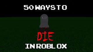 50 Ways To Die in Roblox!