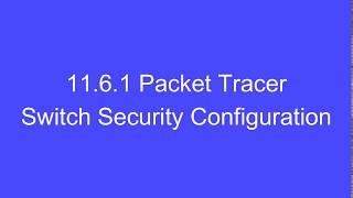 CCNAv7: Bridging SRWE Course | 11.6.1 Packet Tracer - Switch Security Configuration